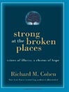 Strong at the Broken Places: Voices of Illness, a Chorus of Hope